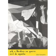 Livro - Arte E Literatura Na Guerra Civil De Espanha