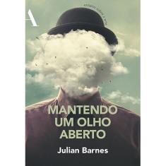 Livro - Mantendo um olho aberto: Ensaios sobre a arte