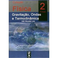 Gravitação. Ondas E Termodinâmica - Volume 2. Coleção Física - Livrari