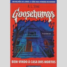 Livro - Goosebumps, Bem Vindo à Casa Dos Mortos