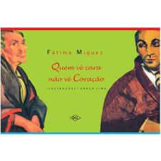 Livro Quem Vê Cara Não Vê Coração