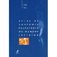 Atlas De Anatomia Palpatoria Do Membro Inferior - Manole