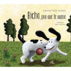 Bicho, Pra Que Te Quero