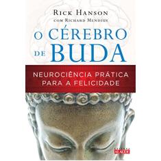 O cérebro de Buda: Neurociência prática para a felicidade