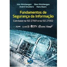 Fundamentos de Segurança da Informação: com Base na ISO 27001 e na ISO 27002