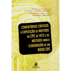 Livro - Comentários Críticos a Exposição de Motivos do CPC de 1973 e os Motivos Para a Elaboração de um Novo CPC