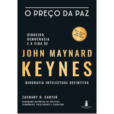 Livro - O Preço Da Paz - Dinheiro, Democracia E A Vida De John Maynard
