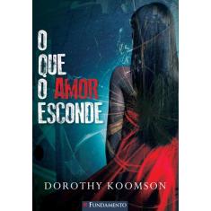 Livro - O Que O Amor Esconde