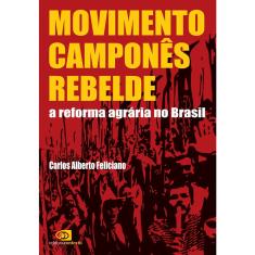 Livro - Movimento camponês rebelde: A reforma agrária no Brasil