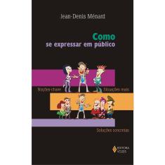 Livro - Como Se Expressar Em Público: Noções-Chave, Situações Reais, Soluções Concretas