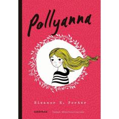 Pollyanna - (Texto integral - Clássicos Autêntica)