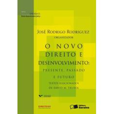 Livro - O novo direito e desenvolvimento: Presente, passado e futuro: 