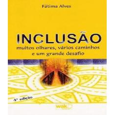 Livro Inclusao - Muitos Olhares, Varios Caminhos - W.A.K.