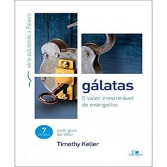 Gálatas - Série Estudando a Palavra - Timothy Keller