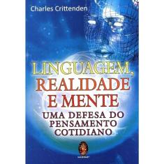 Linguagem, Realidade E Mente - Uma Defesa Do Pensamento Cotidiano