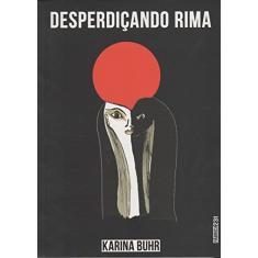 Desperdiçando rima