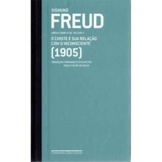 Freud - Vol.07 - (1905)  - o Chiste e Sua Relação Com o Inconsciente