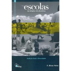 Escolas das religioes afro-brasileiras: tradicao oral E diversidade