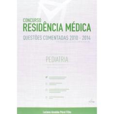 Concurso Residencia Medica - Pediatria - Questoes Comentadas 2010/2014
