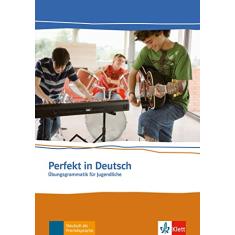 Perfekt in Deutsch - Sb: Übungsgrammatik für Jugendliche. Niveau A1 / A2