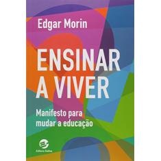 Ensinar a Viver: Manifesto Para Mudar a Educação