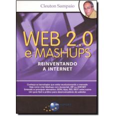 Web 2.0 E Mashups: Reinventando A Internet