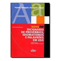 Novo Pip - Dicionário De Provérbios, Idiomatismos e Palavrões Em Uso S