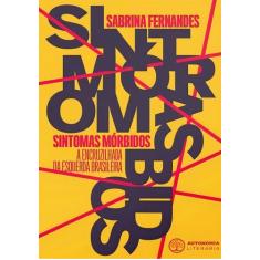 Sintomas Morbidos: a Encruzilhada da Esquerda Brasileira - AUTONOMIA L