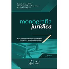 Monografia Jurídica - Guia Prático: Guia Prático Para Elaboração do Trabalho Científico e Orientação Metodológica