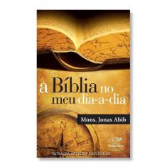 Livro A Bíblia No Meu Dia A Dia - Monsenhor Jonas Abib - Canção Nova