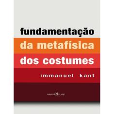 Fundamentacao Da Metafisica Dos Costumes