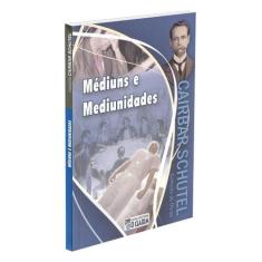 Médiuns e Mediunidades - Cairbar Schutel - O CLARIM