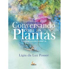 Conversando Com As Plantas - Florafluidoterapia
