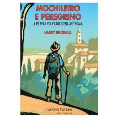 Mochileiro E Peregrino: A Pé Pela Via Francigena Até Roma