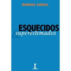 Esquecidos e Superestimados (Rodrigo Gurgel) - Vide Editorial