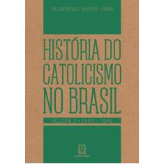 Livro - História do catolicismo no Brasil - Volume 2 - (1889-1945)