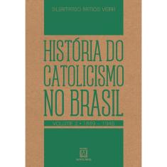 Livro - História do catolicismo no Brasil - Volume 2 - (1889-1945)