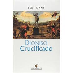 Dioniso Crucificado - Topbooks