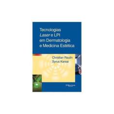 Tecnologias Laser E Lip Em Dermatologia E Medicina Estética - Di Livro