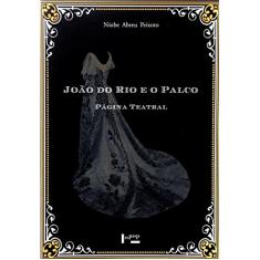 João do Rio e o Palco. Página Teatral - Volume 1