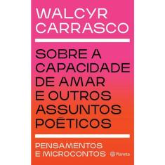 Sobre A Capacidade De Amar E Outros Assuntos Poéticos