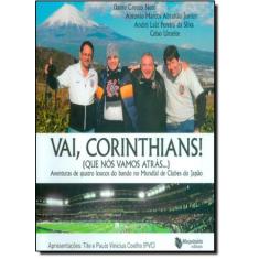 Vai Corinthians Que Nós Vamos Atrás - Maquinaria Editora