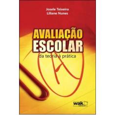 Avaliaçao escolar - da teoria a pratica - WAK EDITORA