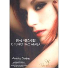Suas verdades: o tempo nao apaga... - BARBARA EDITORA