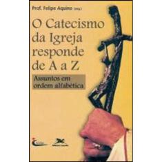 Catecismo Da Igreja Responde De A A Z