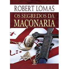 Os Segredos da Maçonaria (Volume 1)