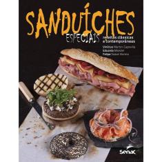 Sanduiches Especiais - Receitas Clássicas E Contemporâneas