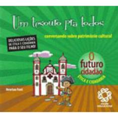 Tesouro Pra Todos, Um - Conversando Sobre Patrimonio Cultural