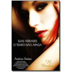 Suas Verdades o Tempo Não Apaga - BARBARA EDITORA                     