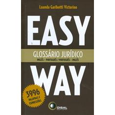 Glossário jurídico - inglês/português - português/inglês - easy way: Inglês-Português / Português-Inglês - 3996 Palavras e Expressões